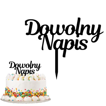 Topper na tort TWÓJ DOWOLNY NAPIS WZ.I max.30 znaków 