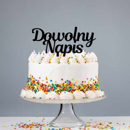 Topper na tort TWÓJ DOWOLNY NAPIS WZ.I max.30 znaków 