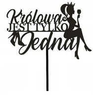 Topper na tort KRÓLOWA JEST TYLKO JEDNA