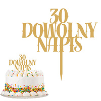 Topper na tort TWÓJ DOWOLNY NAPIS WZ.IV max.20 znaków + LICZBA